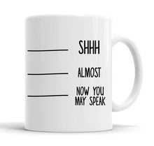 Load image into Gallery viewer, Shh, Almost, Now You May Speak Mug,Funny Coffee Mug,Office Mug,Work Mug Cup with Stirring Spoon
